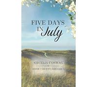 Five Days in July: A Contemporary Small Town Romance: 1 (Door County Dreams)