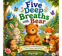 Five Deep Breaths with Bear: A Gentle Breathing Story to Help Kids Feel Calm, Happy, and Brave (Little Life Lessons)