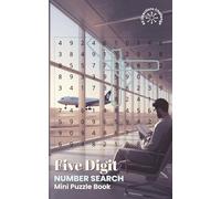 Five Digit Number Search Mini Puzzle Book: 35 Challenging Puzzles, 18 Numbers Per Puzzle, and Exclusive Mini Number Logic Bonuses for Teens, Adults, ... Friendly Brain Games to Relax and Unwind