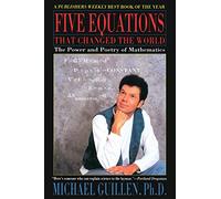 Five Equations That Changed the World: The Power and Poetry of Mathematics