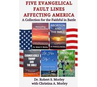 Five Evangelical Fault Lines Affecting America: A Collection for the Faithful in Battle