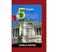 Five Faces of Italy:: A Local-First Guide to Venice, Sicily, Pompeii, Naples & Sorrento