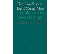 Five Families and Eight Young Men: Nashville and Her Jewry 1850-1861