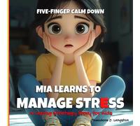 Five-Finger Calm Down Mia Learns to Manage Stress: A Coping Strategy Story for Kids (Big Problems)