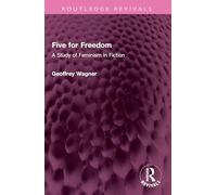 Five for Freedom: A Study of Feminism in Fiction (Routledge Revivals)