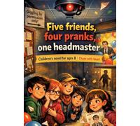 Five friends, four pranks, one headmaster: Children's novel for ages 8 and up | Chaos with heart