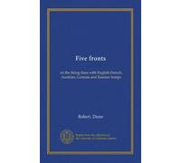 Five fronts: on the firing-lines with English-French, Austrian, German and Russian troops