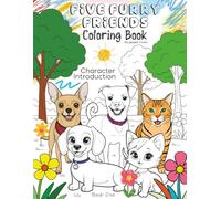 Five Furry Friends Coloring Book for Kids: Cute Animal Coloring Pages with Dogs and Cats. Character Introduction.: Meet Boots, Cortland, Benny, ... Coloring Pages with Dogs, Cats and Pets.)