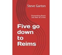 Five go down to Reims: Dismantling Brexit one beer at a time