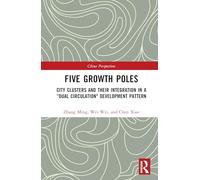Five Growth Poles: City Clusters and Their Integration in a “Dual Circulation" Development Pattern (China Perspectives)