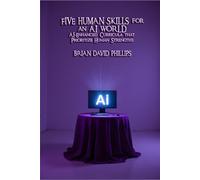 Five Human Skills for an AI World: AI-Enhanced Curricula that Prioritize Human Strengths