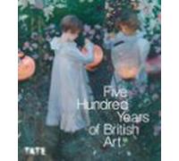 Five Hundred Years Of British Art