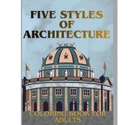 Five Iconic Styles of Architecture Coloring Book: American, European, Chinese, Japanese, and Scandinavian Architecture
