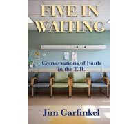 Five in Waiting: Conversations of Faith in the E.R.
