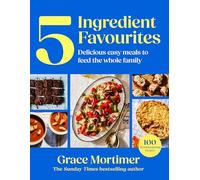 Five Ingredient Favourites: New from the Sunday Times bestselling author and Instagram sensation My First Meals comes the ultimate 2026 family cookbook with easy recipes your kids will love