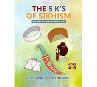 Five K's of Sikhism Colouring Book for Kids Aged 4 to 8 - Learn and Colour: Discover Kesh, Kangha, Kara, Kachera & Kirpan Through Fun Illustrations and Simple Descriptions