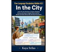 Five-Language Vocabulary Builder A2.1 - In the City: Learn City Life, Directions, Transport, Shopping, Services and Leisure in English, French, German, Spanish and Italian with Easy Pronunciation
