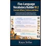 Five-Language Vocabulary Builder B1.2 - Current Affairs, Culture and Ideas: Learn News, Society, Environment, Relationships, Art, Literature & Opinions in English, French, German, Spanish and Italian