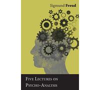 Five Lectures on Psycho-Analysis