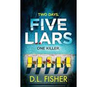 Five Liars: An utterly addictive psychological thriller with a mind-blowing twist