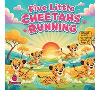 Five Little Cheetahs Running: A Rhyming Picture Book About Friendship, Teamwork & Learning to Slow Down (The 100 Book Kids Collection)