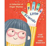 Five Little Friends: A Collection of Finger Rhymes: A PERFECT new baby gift and an ideal toddler read for with 34 original poems, each with easy-to-follow actions!