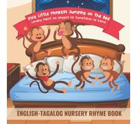 Five Little Monkeys Jumping on the Bed - Limang Maliit na Unggoy na Tumatalon sa Kama: EnglishTagalog Nursery Rhyme Book | Learning Tagalog Made Fast ... and English Bilingual Children’s Book