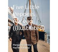 Five Little Peppers Abroad (llustrated)