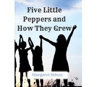 Five Little Peppers and How They Grew - 1909 Edition: A Restored Public Domain Classic in a Large 8.5x11 Easy-to-Read Format for Young Readers