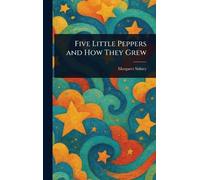 Five Little Peppers and How They Grew