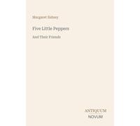 Five Little Peppers: And Their Friends