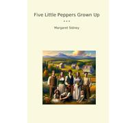 Five Little Peppers Grown Up (Classic Books)