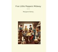 Five Little Peppers Midway (Classic Books)