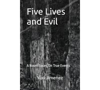 Five Lives and Evil: A Novel Based On True Events