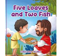 Five Loaves and Two Fish: Stories from the Bible