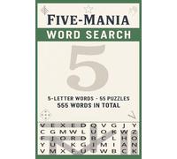 Five-Mania Word Search: 5 Letter Words, 55 Puzzles, 555 Total Words of Awesomeness
