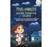 Five-Minute Bedtime Stories for Children: 50 Tales and Fables Inspiring Stories for Amazing Kids, Short Bedtime Stories (Motivational Books for Children): 8 (Kid Books)