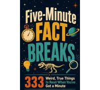 Five Minute Fact Breaks: 333 Weird, True Things to Read When You Have Got a Minute (Fast Facts)