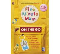 Five Minute Mum: On the Go: From long journeys to family gatherings, easy, fun five-minute games to entertain children whenever you're out and about