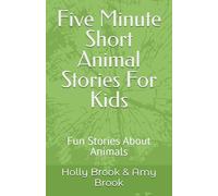 Five Minute Short Animal Stories For Kids: Fun Stories About Animals