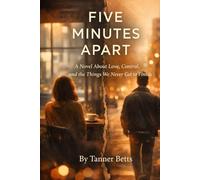Five minutes Apart: A Love Story About Timing, Loss, and Letting Go