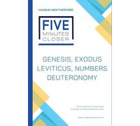 Five Minutes Closer: Genesis, Exodus, Leviticus, Numbers, Deuteronomy: You can be five minutes closer to the person God created you to be!