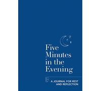 Five Minutes in the Evening: A Journal for Rest and Reflection (Five-minute Self-care Journals)