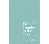 Five Minutes in the Morning: A Focus Journal