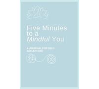 Five Minutes to a Mindful You: A journal for self-reflection