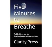 Five Minutes to Breathe: Guided Journal for Professionals & Overthinkers