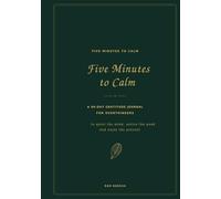 Five Minutes to Calm: A 90-Day Gratitude Journal for Over-thinkers to Quiet the Mind, Notice the Good and Enjoy the Present