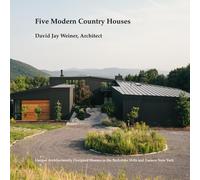 Five Modern Country Houses: Unique Architecturally Designed Houses in the Berkshire Hills and Eastern New York