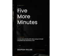 Five More Minutes: A Novel About the Boy Who Was Losing to Himself Long Before the World Got a Turn