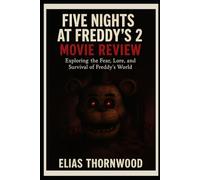 Five Nights at Freddy’s 2 Movie Review: “Exploring the Fear, Lore, and Survival of Freddy’s World”
